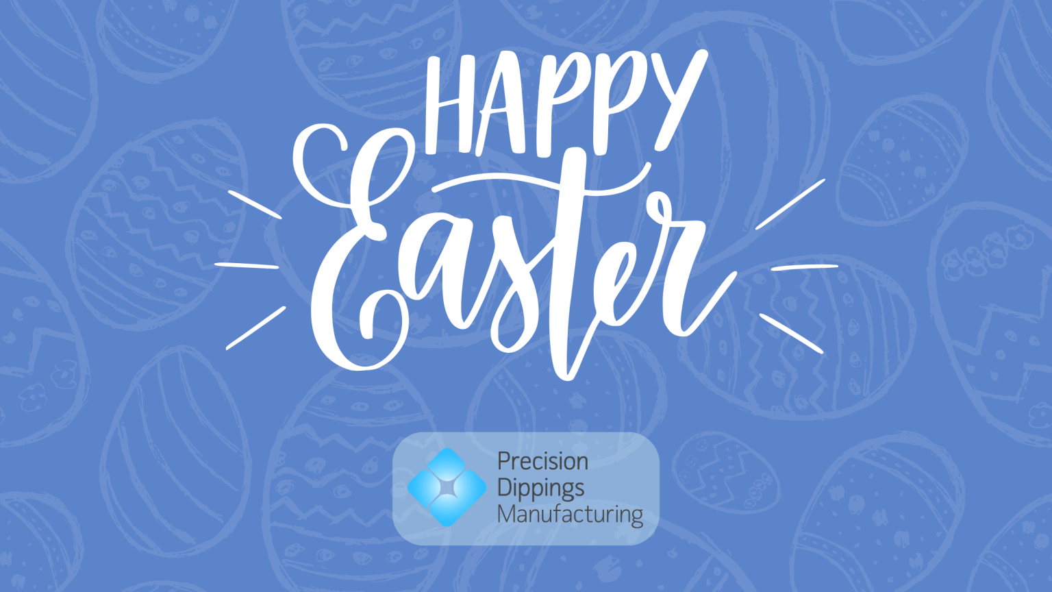 Happy Easter from Precision Dipping Manufacturing!